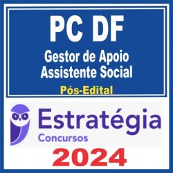 PC DF (Gestor de Apoio – Assistente Social) Pós Edital – Estratégia 2024