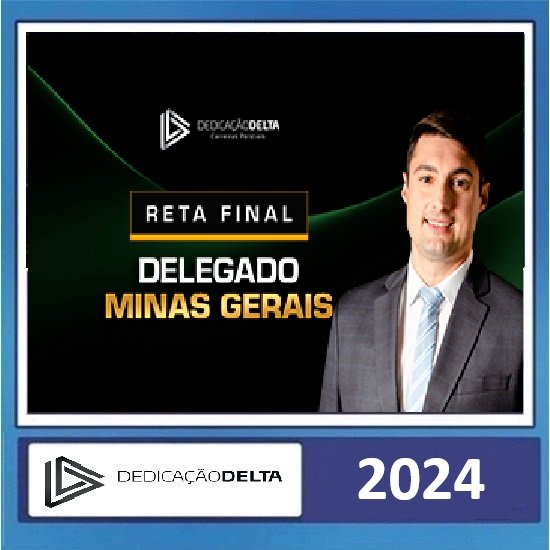 RETA FINAL DELEGADO MINAS GERAIS DEDICAÇÃO DELTA PÓS EDITAL