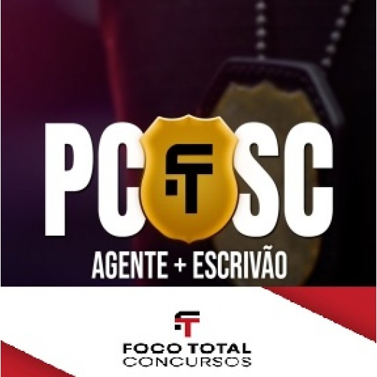 Polícia Civil - SC Agente e Escrivão - Curso Tradicional Foco Total Concursos Andressan 2024