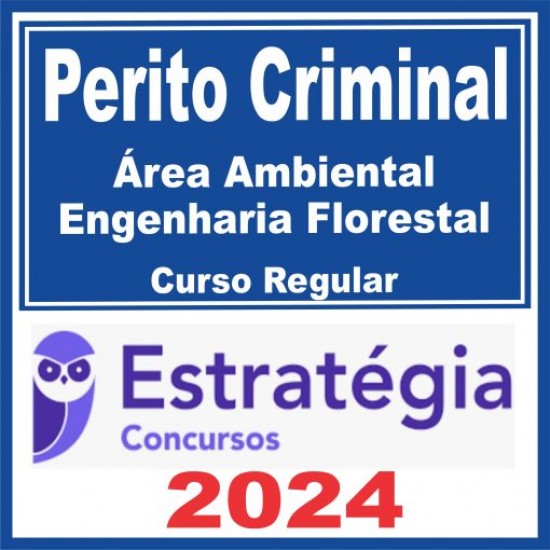 Perito Criminal – Curso Regular (Área Ambiental – Engenharia Florestal) Estratégia 2024