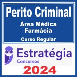 Perito Criminal – Curso Regular (Área Médica – Farmácia) Estratégia 2024
