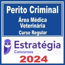 Perito Criminal – Curso Regular (Área Médica – Veterinária) Estratégia 2024