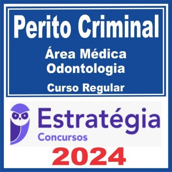 Perito Criminal – Curso Regular (Área Médica – Odontologia) Estratégia 2024