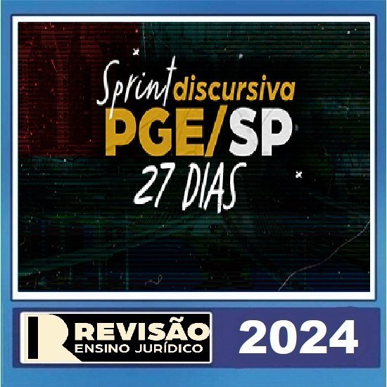 Sprint Final Discursiva PGE/SP em 27 dias Revisão Ensino Jurídico - Revisão PGE 2024