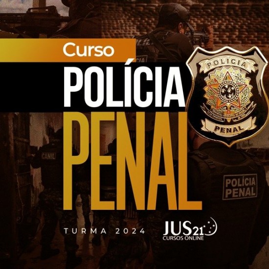 Curso para Policia Penal - 2024 Jus 21 - CURSO REGULAR