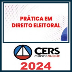 Prática em Direito Eleitoral – Cers 2024