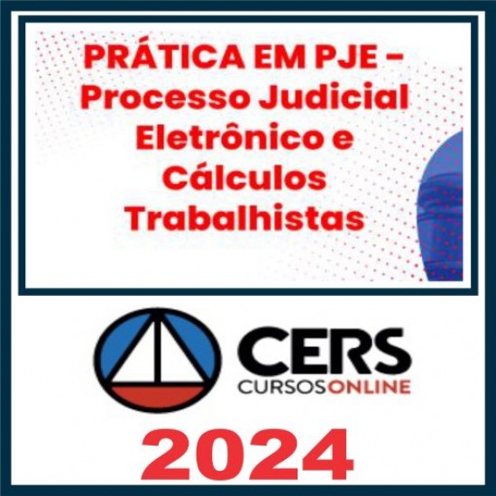 PJE-CALC: Processo Judicial Eletrônico e Cálculos Trabalhistas – Cers 2024