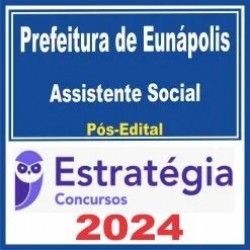 Prefeitura de Eunápolis BA (Assistente Social) Pós Edital – Estratégia 2024