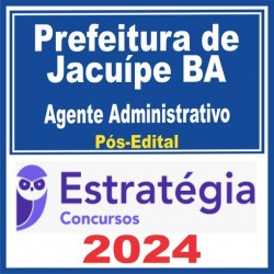 Prefeitura de Jacuípe BA (Agente Administrativo) Pós Edital – Estratégia 2024