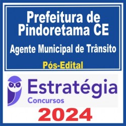 Prefeitura de Pindoretama CE (Agente Municipal de Trânsito) Pós Edital – Estratégia 2024