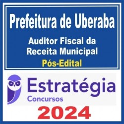 Prefeitura de Uberaba MG (Auditor Fiscal da Receita Municipal) Pós Edital – Estratégia 2024