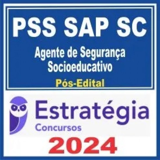 PSS SAP SC (Agente de Segurança Socioeducativo) Pós Edital – Estratégia 2024