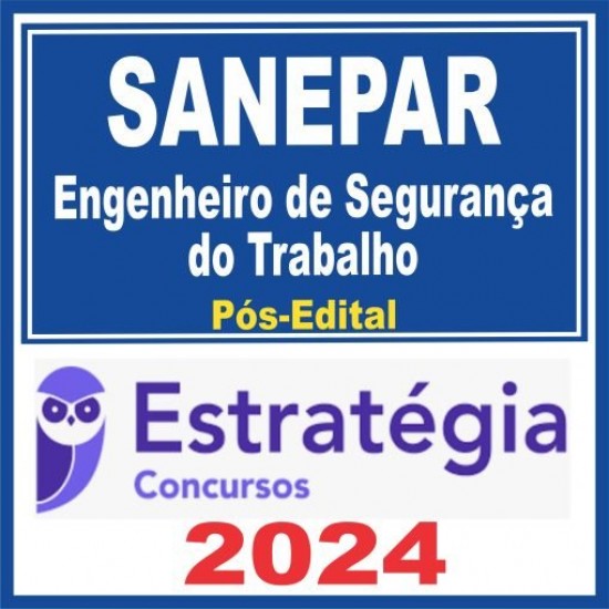 SANEPAR (Engenheiro de Segurança do Trabalho) Pós Edital – Estratégia 2024