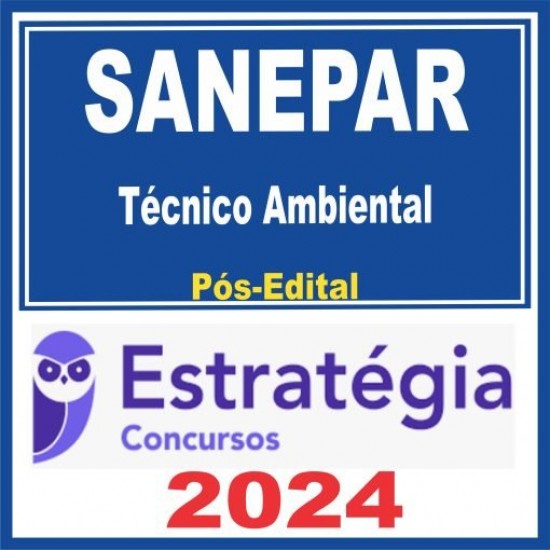 SANEPAR (Técnico Ambiental) Pós Edital – Estratégia 2024