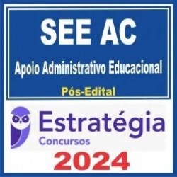 SEE AC (Apoio Administrativo Educacional) Pós Edital – Estratégia 2024