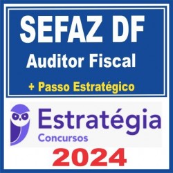 SEFAZ DF (Auditor Fiscal + Passo) Estratégia 2024