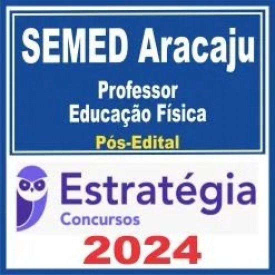 SEMED Aracaju (Professor – Educação Física) Pós Edital – Estratégia 2024