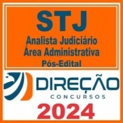 STJ (Analista Judiciário – Área Administrativa) Pós Edital – Direção 2024