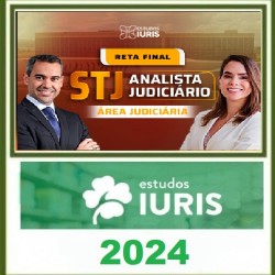 RETA FINAL ANALISTA JUDICIÁRIO - ÁREA JUDICIÁRIA - STJ Estudos Iuris 2024 PÓS EDITAL