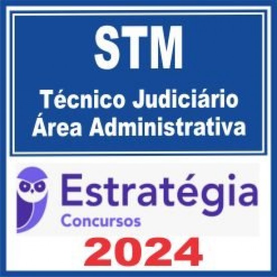 STM (Técnico Judiciário – Área Administrativa) Estratégia 2024