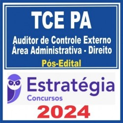 TCE PA (Auditor de Controle Externo – Área Administrativa – Direito) Pós Edital – Estratégia 2024