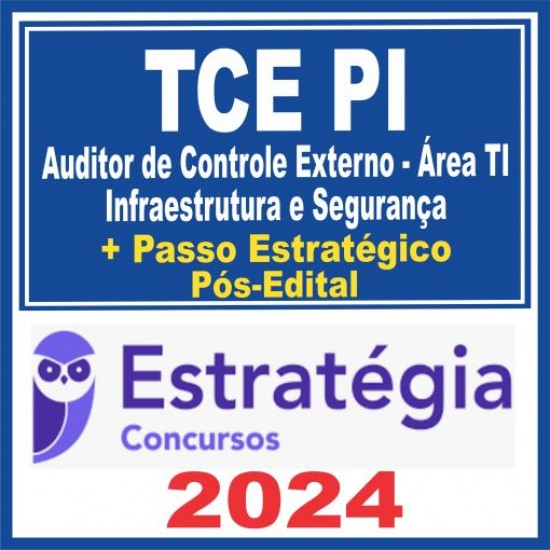 TCE PI (Auditor de Controle Externo – Área TI – Infraestrutura e Segurança) Pós Edital – Estratégia 2024