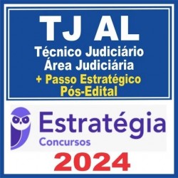 TJ AL (Técnico Judiciário – Área Judiciária + Passo) Pós Edital – Estratégia 2024