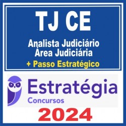 TJ CE (Analista Judiciário – Área Judiciária + Passo) Estratégia 2024