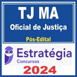 TJ MA (Oficial de Justiça) Pós Edital – Estratégia 2024