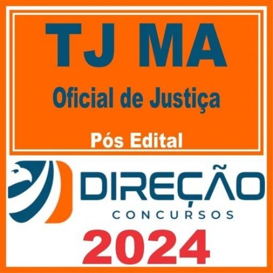 TJ MA (Oficial de Justiça) Pós Edital – Direção 2024