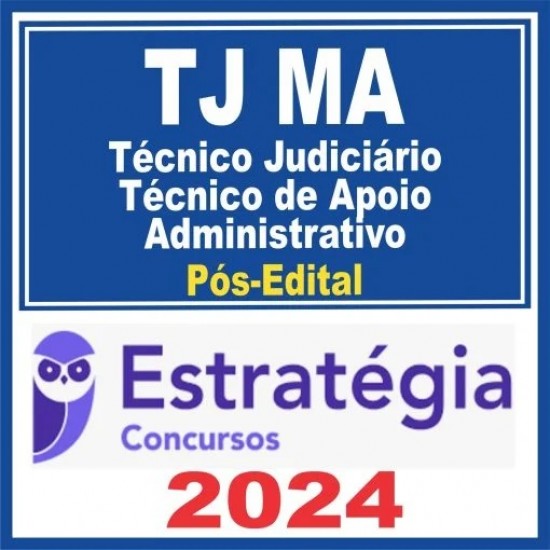 TJ MA (Técnico Judiciário – Técnico de Apoio Administrativo) Pós Edital – Estratégia 2024