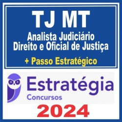 TJ MT (Analista Judiciário – Especialidade Direito e Oficial de Justiça + Passo) Estratégia 202