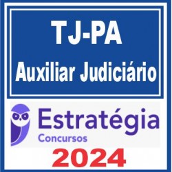 TJ PA (Auxiliar Judiciário) Estratégia 2024