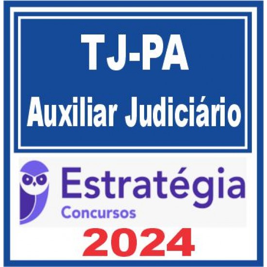 TJ PA (Auxiliar Judiciário) Estratégia 2024