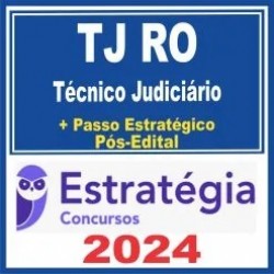 TJ RO (Técnico Judiciário + Passo) Pós Edital – Estratégia 2024