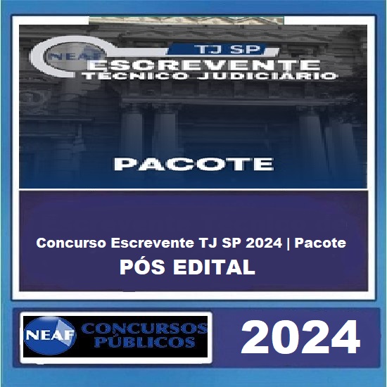 Concurso Escrevente TJ SP 2024 |NEAF| Pacote PÓS EDITAL