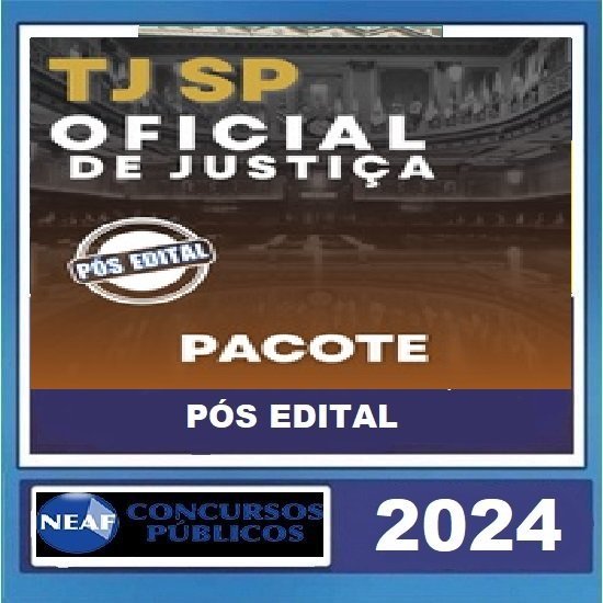 Concurso Oficial de Justiça TJ SP Capital 2024 | Curso Online Curso NEAF Pós Edital 2024