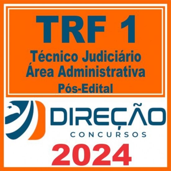 TRF 1 (Técnico Judiciário – Área Administrativa) Pós Edital – Direção 2024