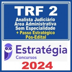 TRF 2 – RJ/ES (Analista Judiciário – Área Administrativa – Sem Especialidade + Passo) Pós Edital