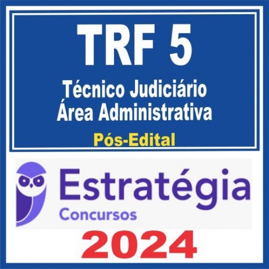 TRF 5ª Região (Técnico Judiciário – Área Administrativa) Pós Edital – Estratégia 2024