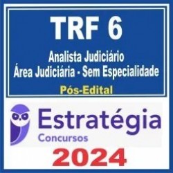 TRF 6ª Região (Analista Judiciário – Área Judiciária – Sem Especialidade) Pós Edital – Estratégia 2024