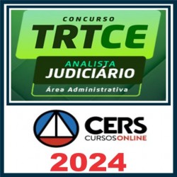 TRT CE (Analista Judiciário – Área Administrativa) Pós Edital – Cers 2024