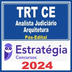 TRT CE 7ª Região (Analista Judiciário – Apoio Especializado – Arquitetura) Pós Edital – Estratégia 2024