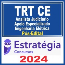 TRT CE 7ª Região (Analista Judiciário – Apoio Especializado – Engenharia Elétrica) Pós Edital