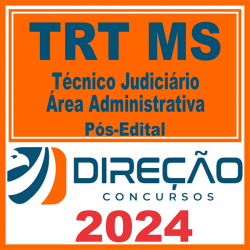 TRT MS 24ª Região (Técnico Judiciário – Área Administrativa) Pós Edital – Direção 2024