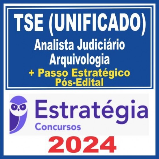 TSE – Concurso Unificado (Analista Judiciário – Arquivologia + Passo) Pós Edital – Estratégia 2024