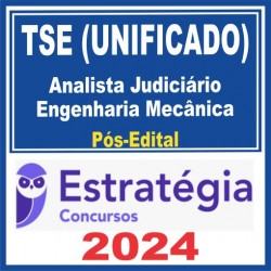 TSE – Concurso Unificado (Analista Judiciário – Engenharia Mecânica) Pós Edital – Estratégia 2024