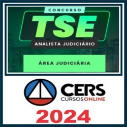 TSE Unificado (Analista Judiciário – Área Judiciária) Pós Edital – Cers 2024