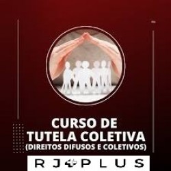 Curso de Tutela Coletiva para Concursos (Direitos Difusos e Coletivos) RJ PLUS 2024