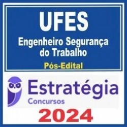 UFES (Engenheiro Segurança do Trabalho) Pós Edital – Estratégia 2024